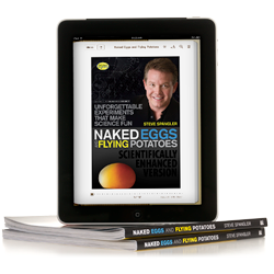 Enhanced iBook Edition of Naked Eggs and Flying Potatoes book by Steve Spangler